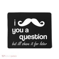 I Mustache You A Question But Ill Shave It For Later Mousepad thumb 0