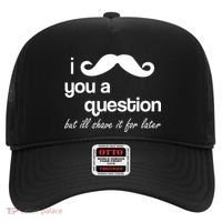 I Mustache You A Question But Ill Shave It For Later Hat thumb 0