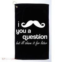 I Mustache You A Question But Ill Shave It For Later Golf Towel thumb 0