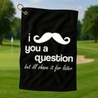 I Mustache You A Question But Ill Shave It For Later Golf Towel thumb 1