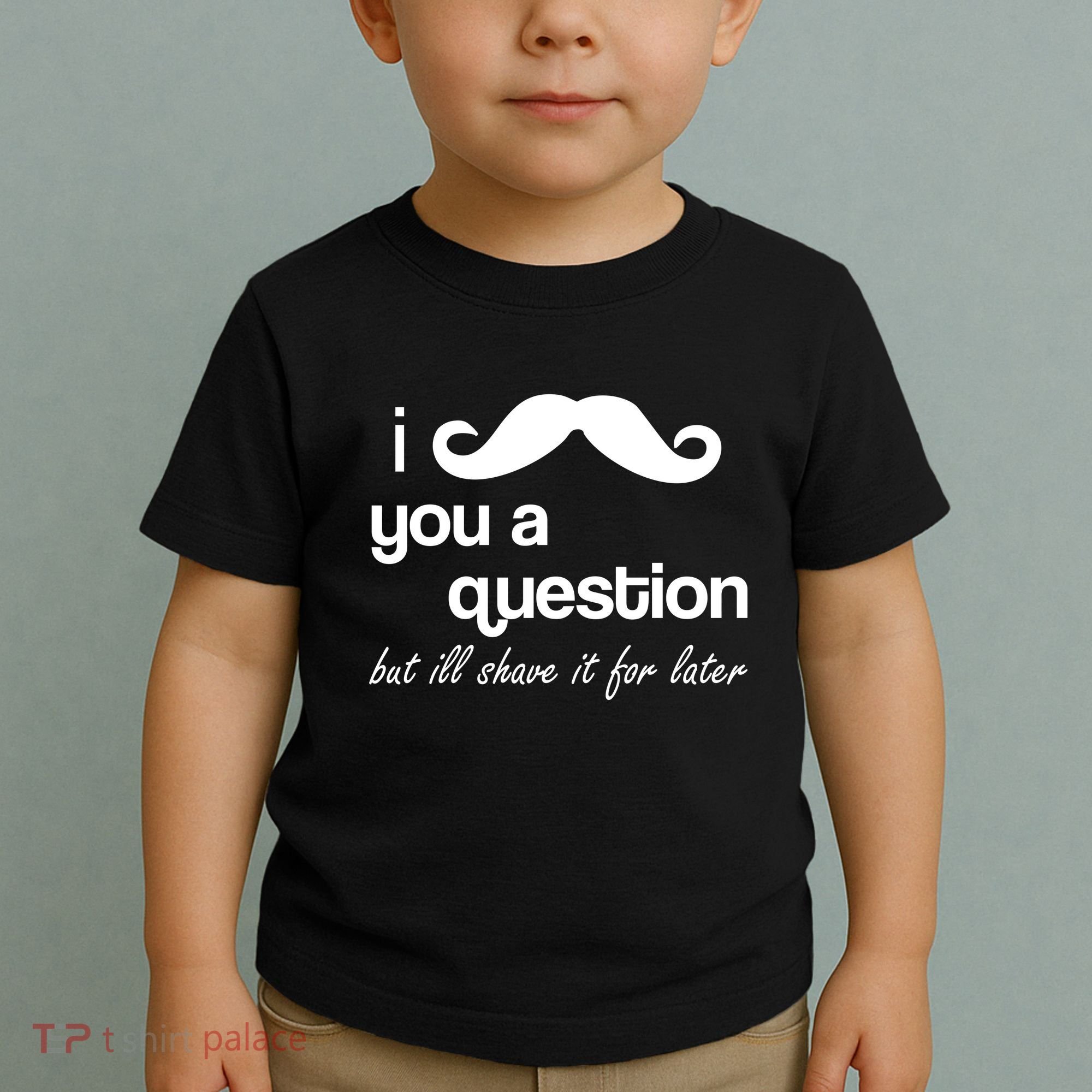 I Mustache You A Question But Ill Shave It For Later Toddler T-Shirt