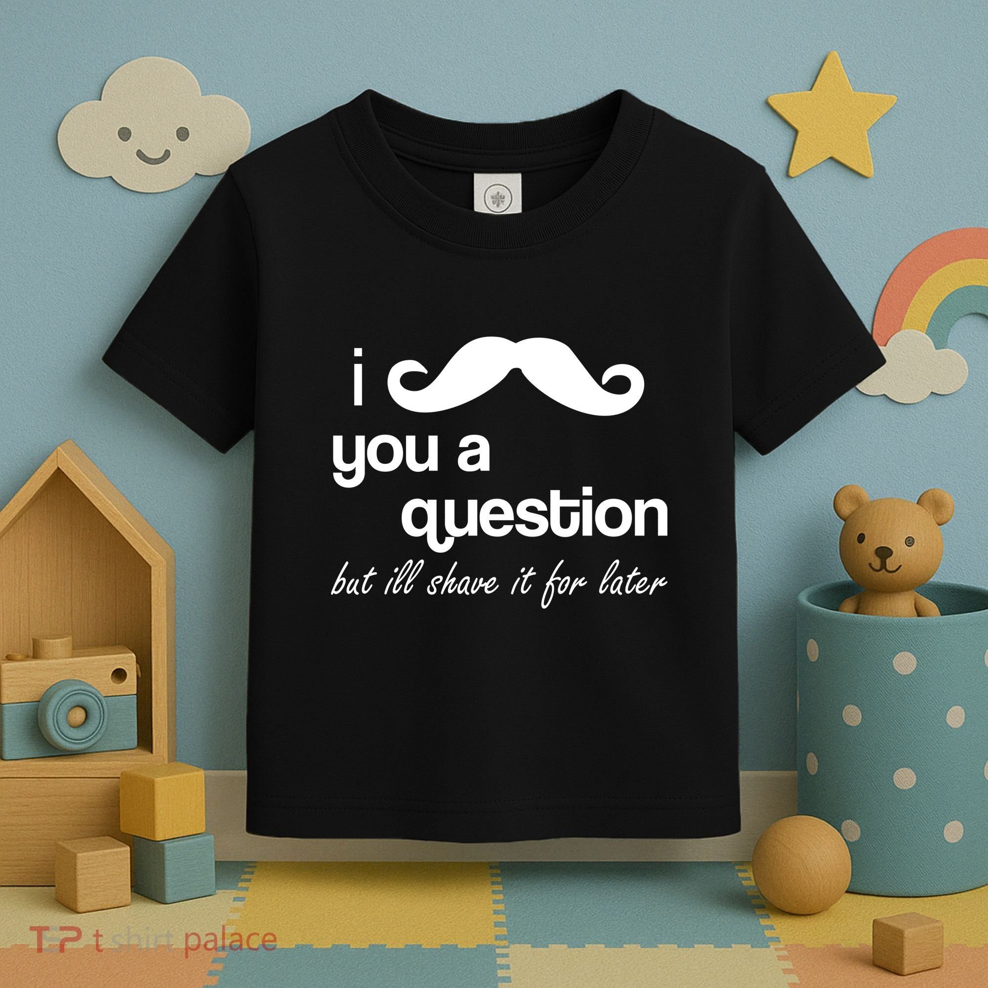 I Mustache You A Question But Ill Shave It For Later Toddler T-Shirt