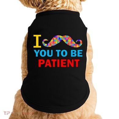 I Mustache You To Be Patient Autism Doggie Tank