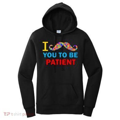 I Mustache You To Be Patient Autism Women's Hoodie