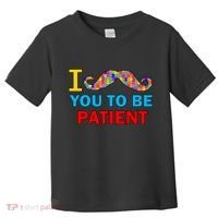 I Mustache You To Be Patient Autism Toddler T-Shirt thumb 0