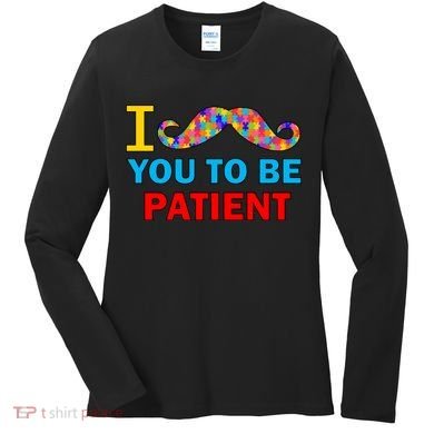 I Mustache You To Be Patient Autism Women's Long Sleeve Shirt