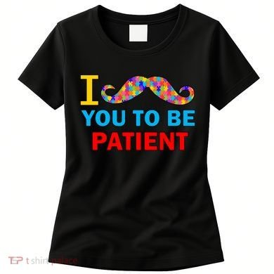 I Mustache You To Be Patient Autism Women's T-Shirt