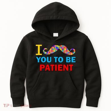 I Mustache You To Be Patient Autism Kids Hoodie
