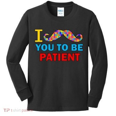 I Mustache You To Be Patient Autism Kids Long Sleeve Shirt
