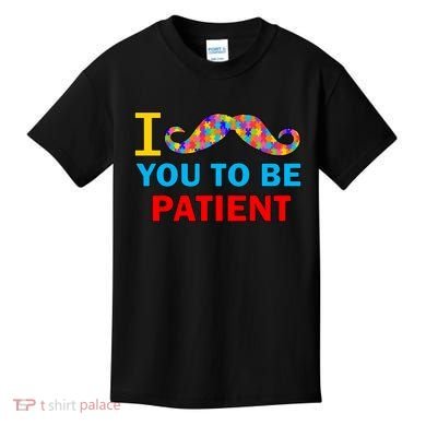 I Mustache You To Be Patient Autism Kids T-Shirt