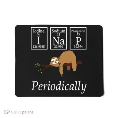 I Nap Periodically Lazy Sloths Lovers Mousepad