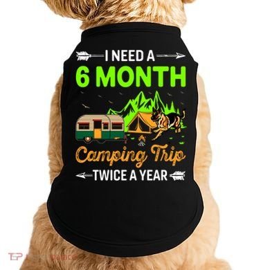 I Need A 6 Month Camping Trip Twice A Year Doggie Tank