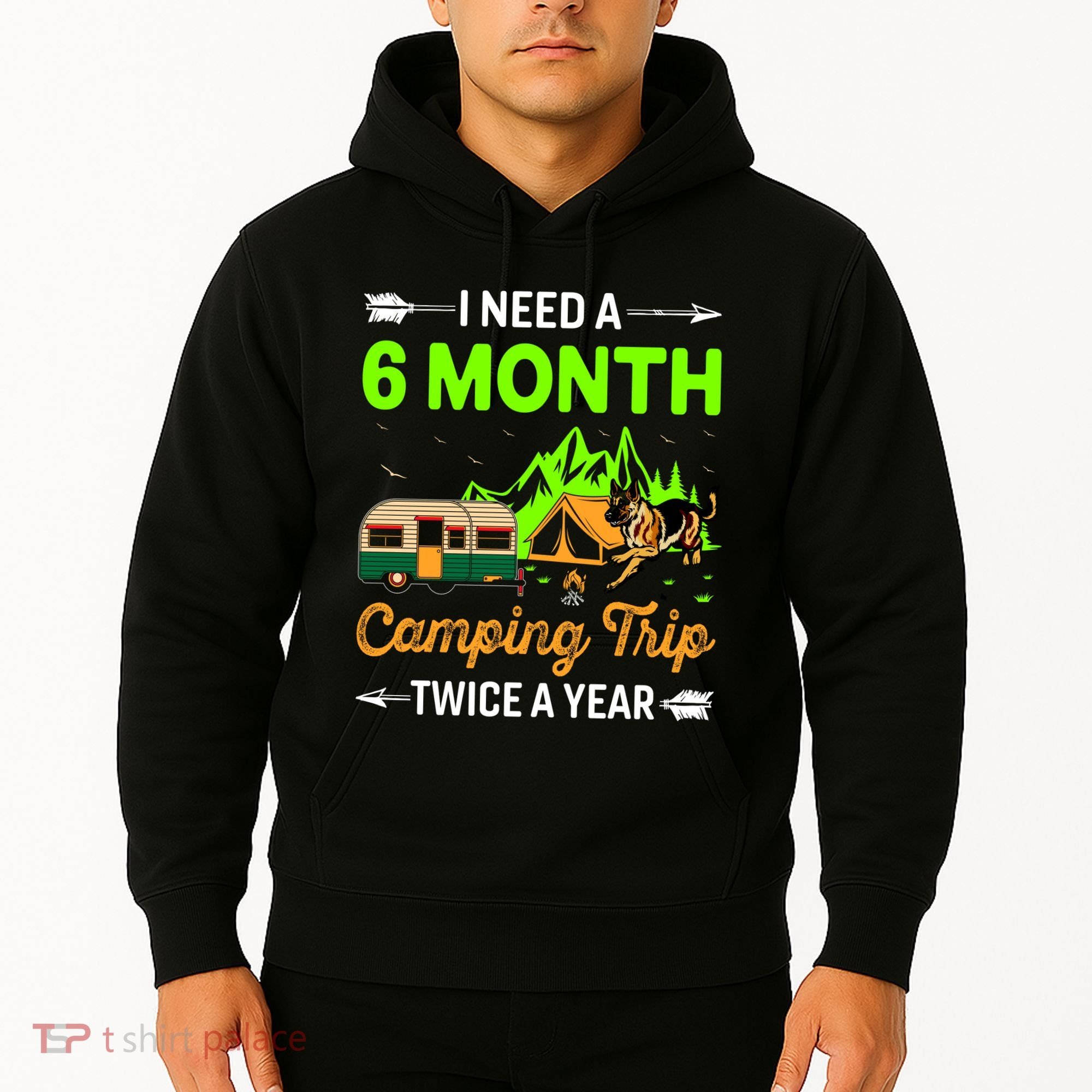 I Need A 6 Month Camping Trip Twice A Year Hoodie