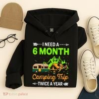I Need A 6 Month Camping Trip Twice A Year Hoodie thumb 4