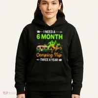 I Need A 6 Month Camping Trip Twice A Year Hoodie thumb 5