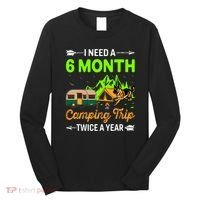 I Need A 6 Month Camping Trip Twice A Year Long Sleeve Shirt thumb 0