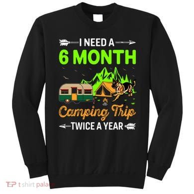 I Need A 6 Month Camping Trip Twice A Year Sweatshirt