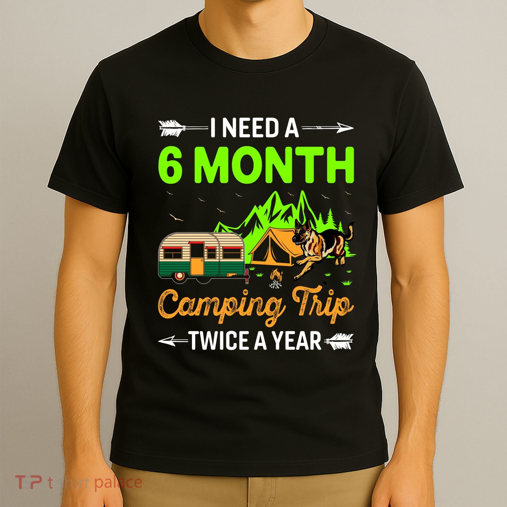I Need A 6 Month Camping Trip Twice A Year T-Shirt