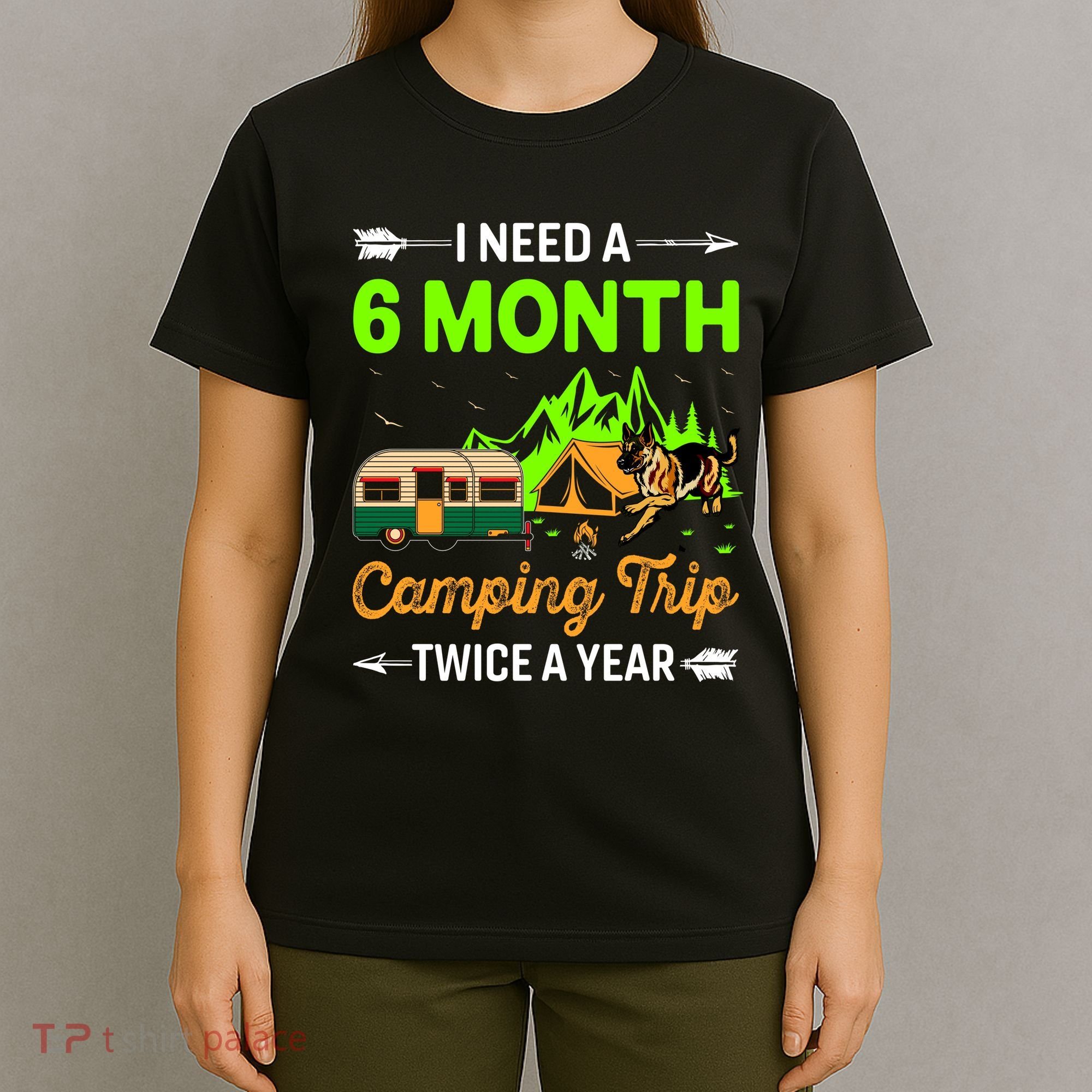 I Need A 6 Month Camping Trip Twice A Year T-Shirt