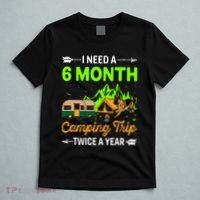 I Need A 6 Month Camping Trip Twice A Year T-Shirt thumb 5