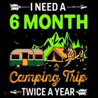 I Need A 6 Month Camping Trip Twice A Year Button thumb 1