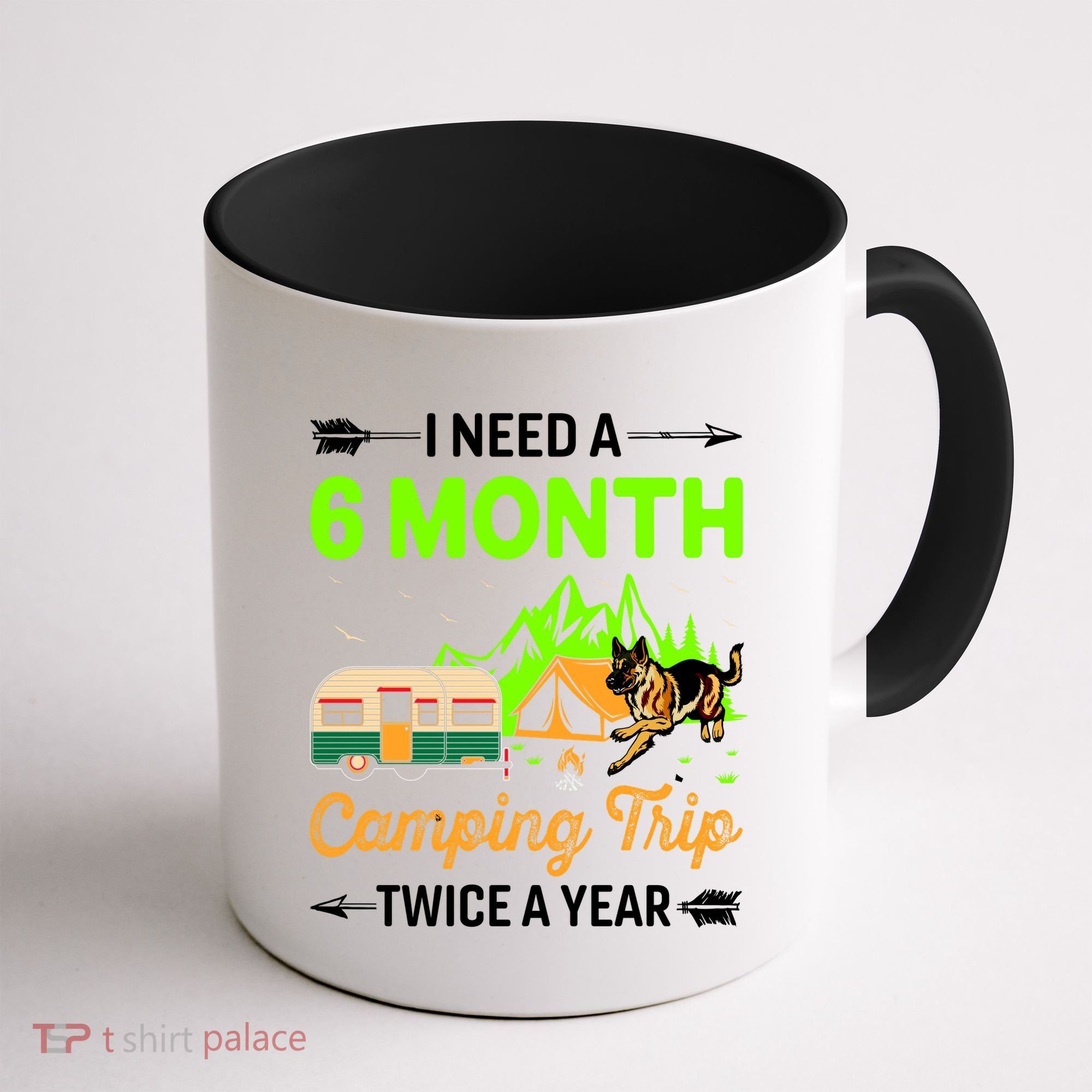 I Need A 6 Month Camping Trip Twice A Year Coffee Mug