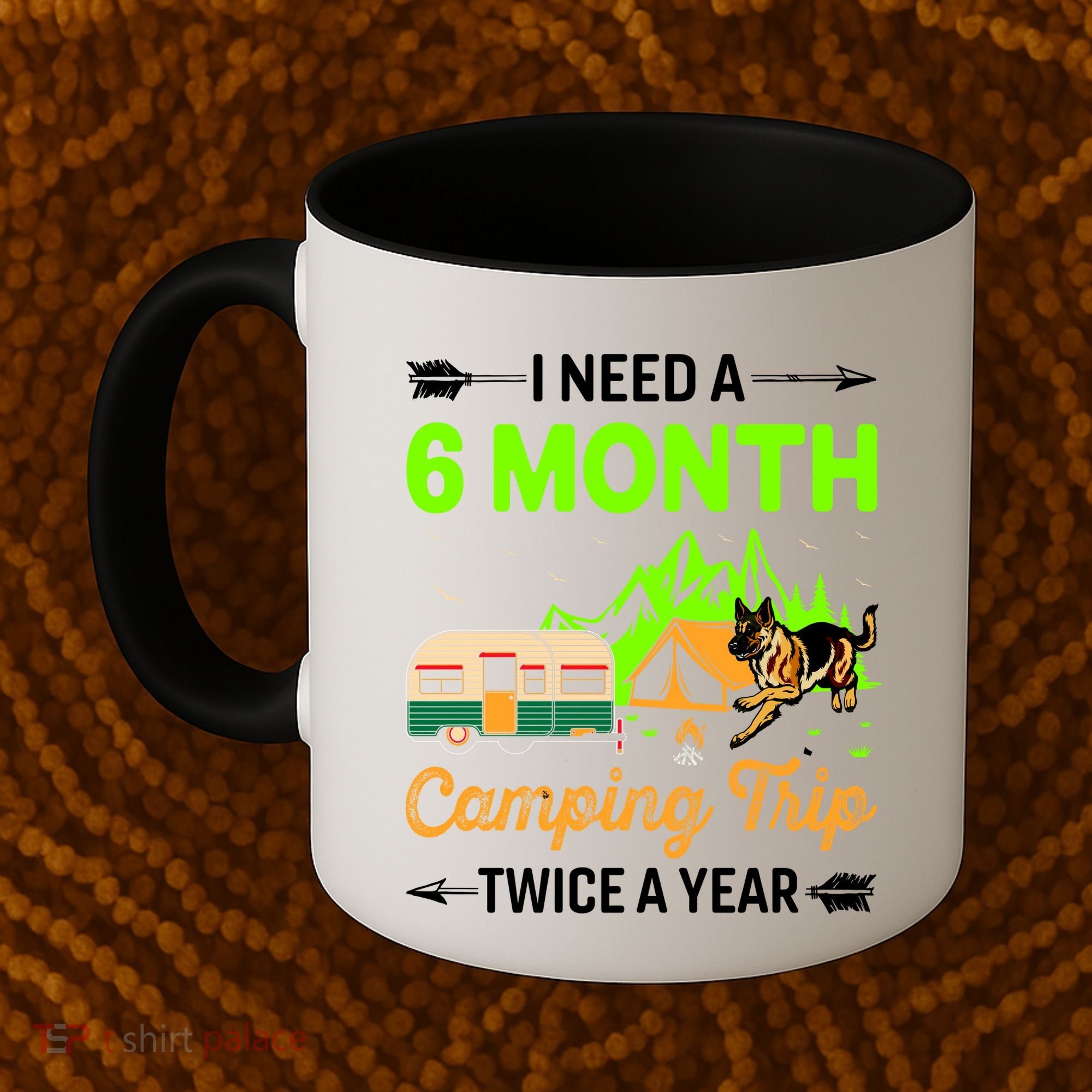 I Need A 6 Month Camping Trip Twice A Year Coffee Mug