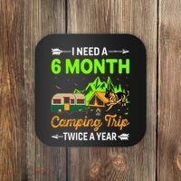 I Need A 6 Month Camping Trip Twice A Year Coaster thumb 0