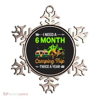 I Need A 6 Month Camping Trip Twice A Year Ornament