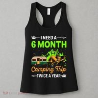 I Need A 6 Month Camping Trip Twice A Year Women's Tank Top thumb 3