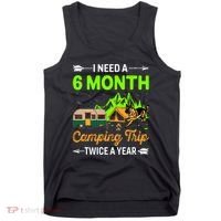 I Need A 6 Month Camping Trip Twice A Year Tank Top thumb 0