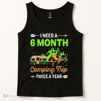 I Need A 6 Month Camping Trip Twice A Year Tank Top thumb 2
