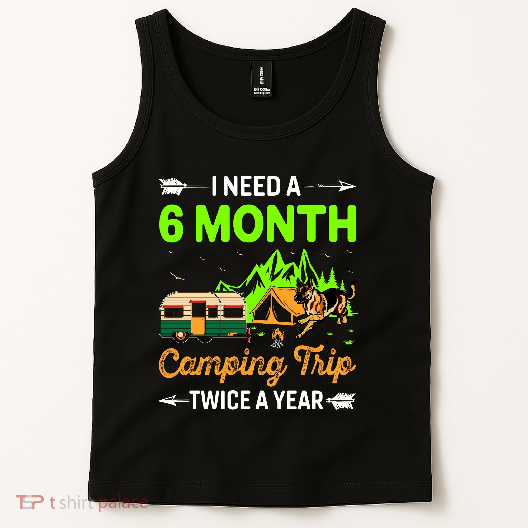 I Need A 6 Month Camping Trip Twice A Year Tank Top