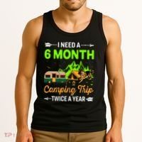 I Need A 6 Month Camping Trip Twice A Year Tank Top thumb 3