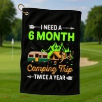 I Need A 6 Month Camping Trip Twice A Year Golf Towel thumb 1