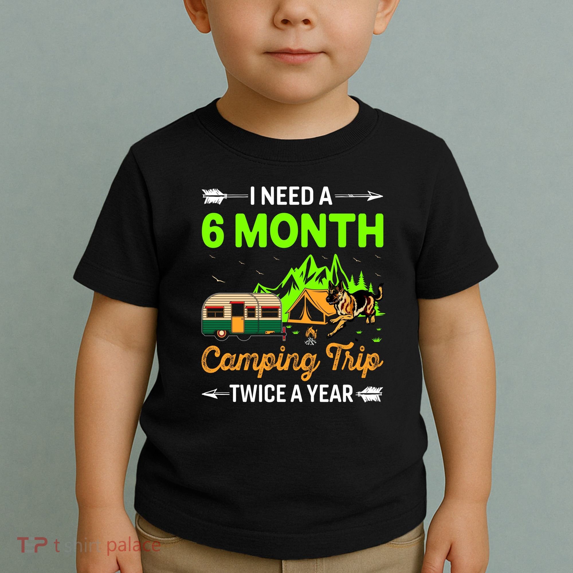 I Need A 6 Month Camping Trip Twice A Year Toddler T-Shirt