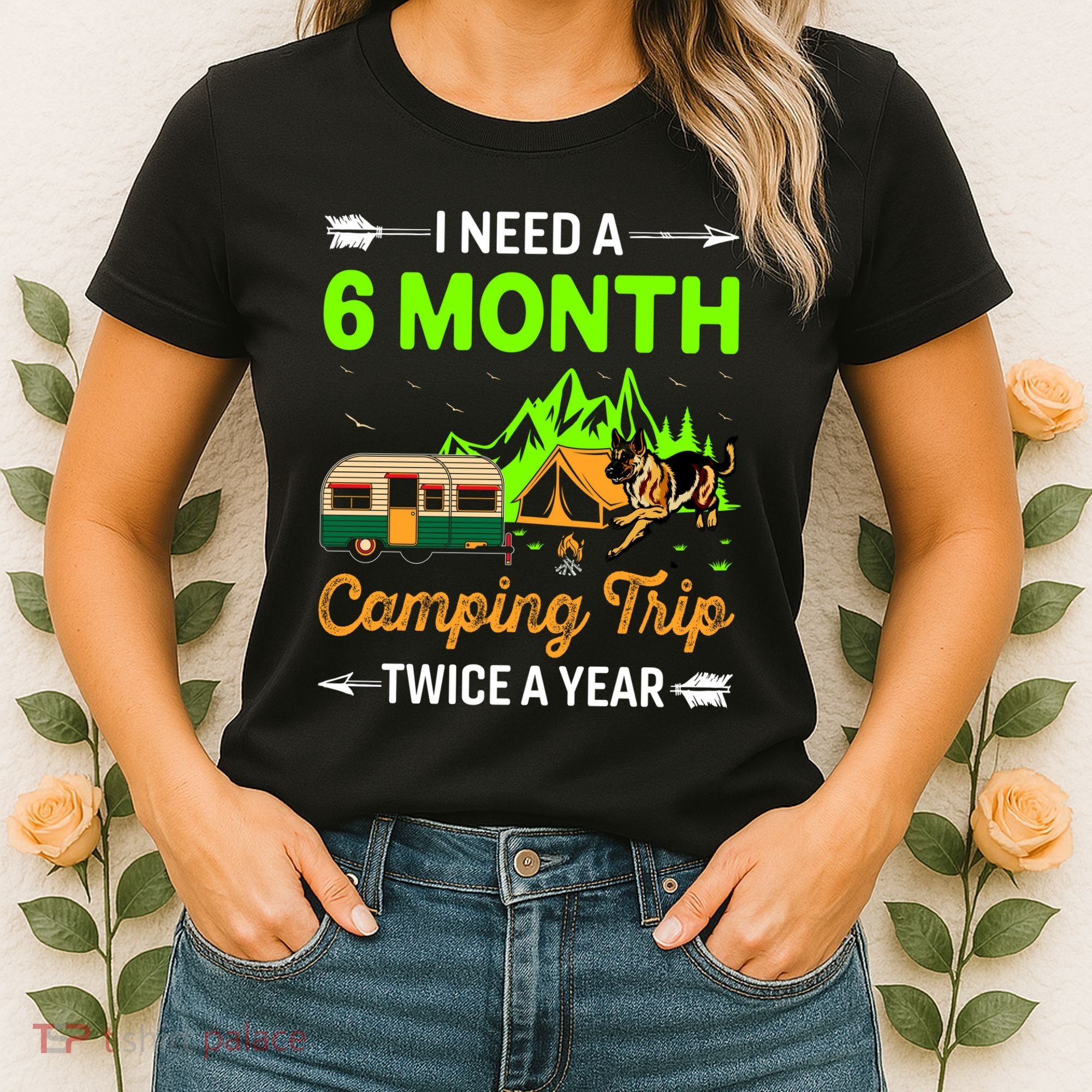 I Need A 6 Month Camping Trip Twice A Year Women's T-Shirt