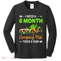I Need A 6 Month Camping Trip Twice A Year Kids Long Sleeve Shirt thumb 0