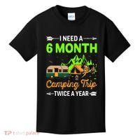 I Need A 6 Month Camping Trip Twice A Year Kids T-Shirt thumb 0