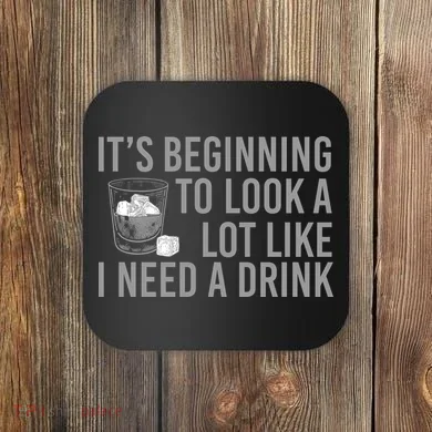I Need A Drink Coaster