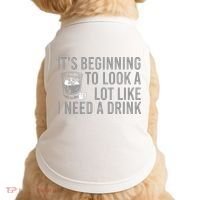 I Need A Drink Doggie Tank thumb 0
