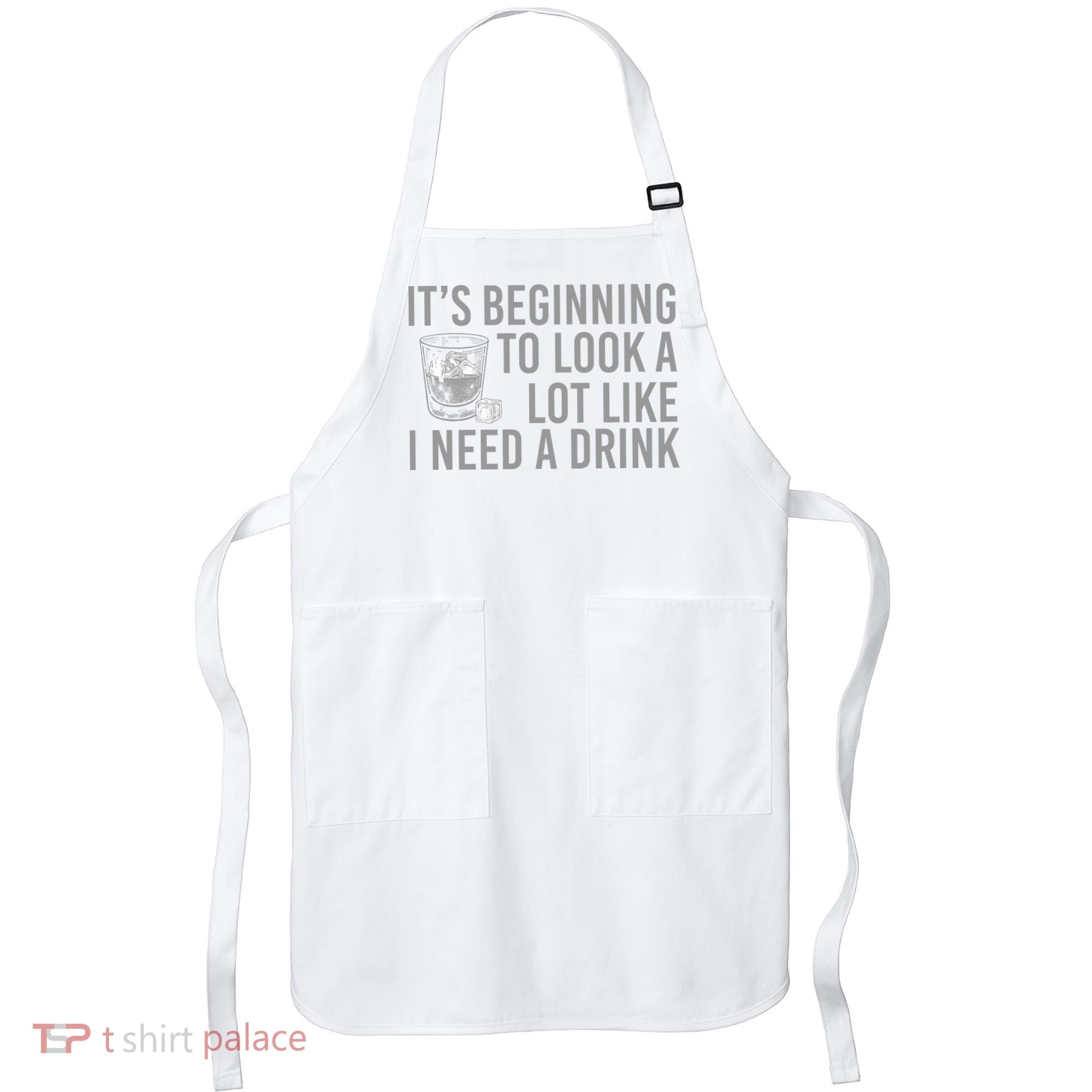 I Need A Drink Apron