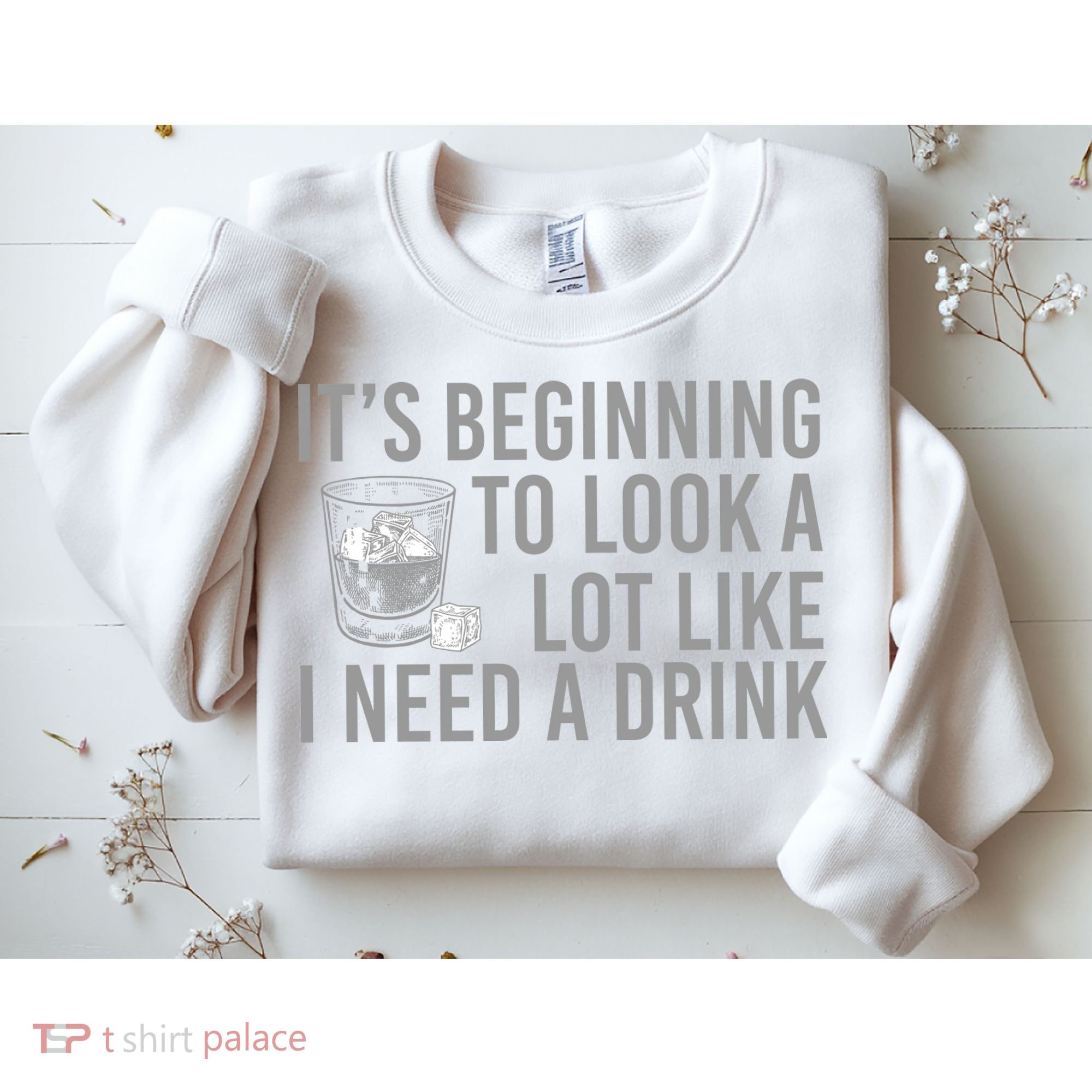 I Need A Drink Sweatshirt
