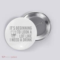 I Need A Drink Button thumb 0