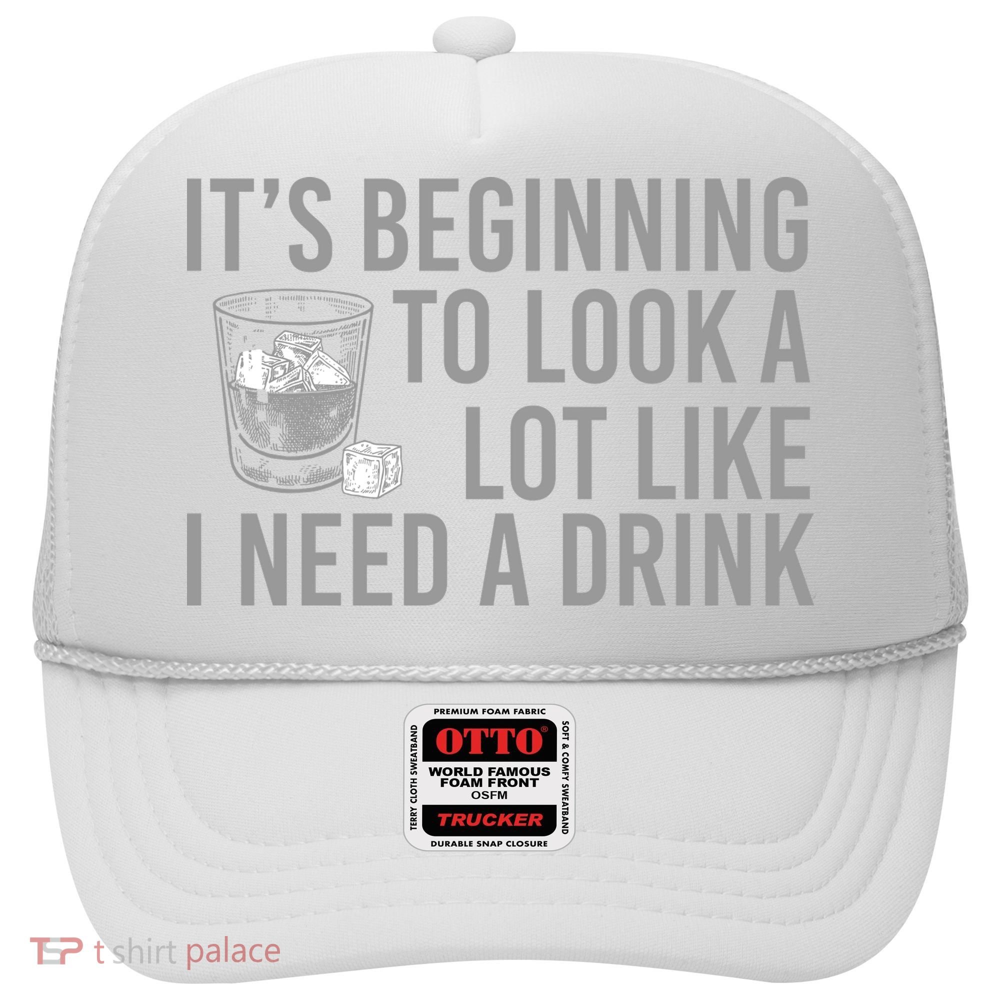 I Need A Drink Hat