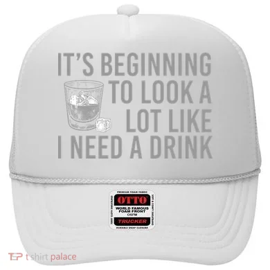 I Need A Drink Hat