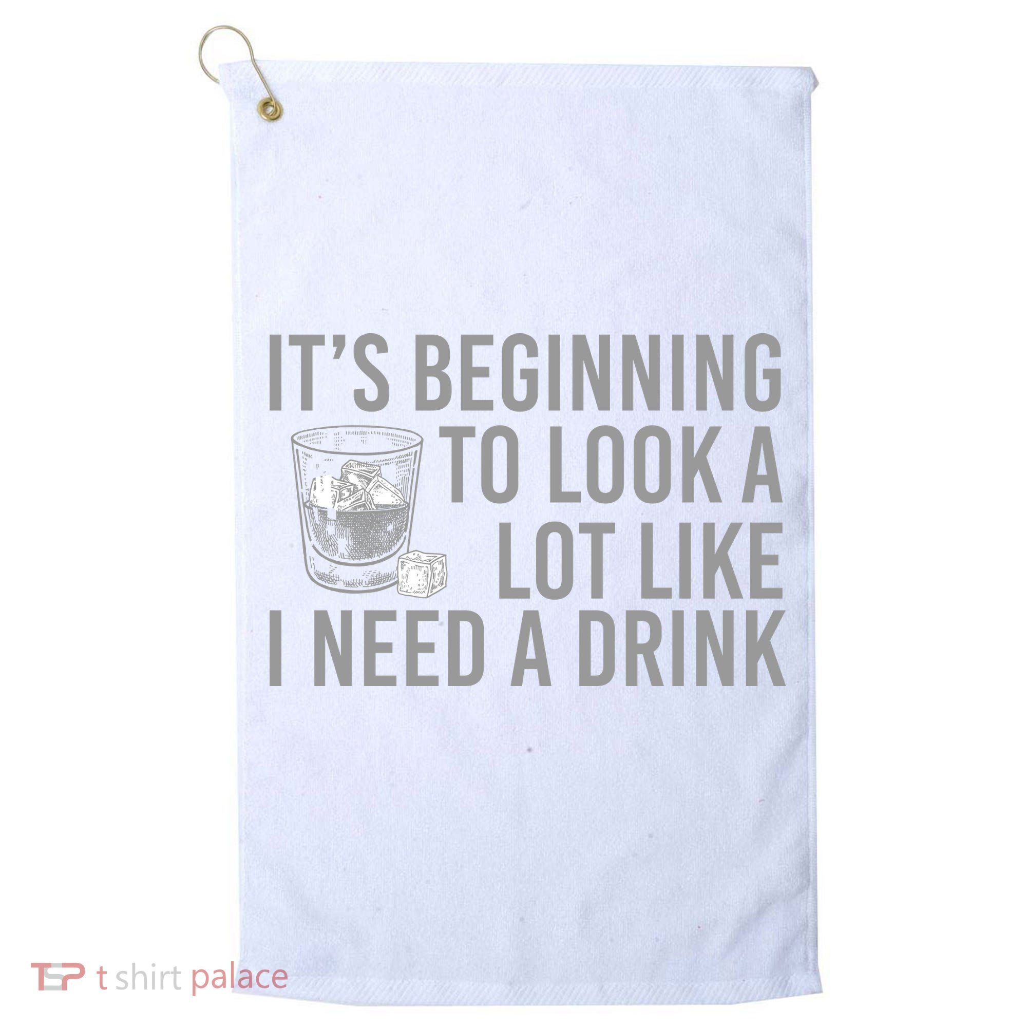 I Need A Drink Golf Towel