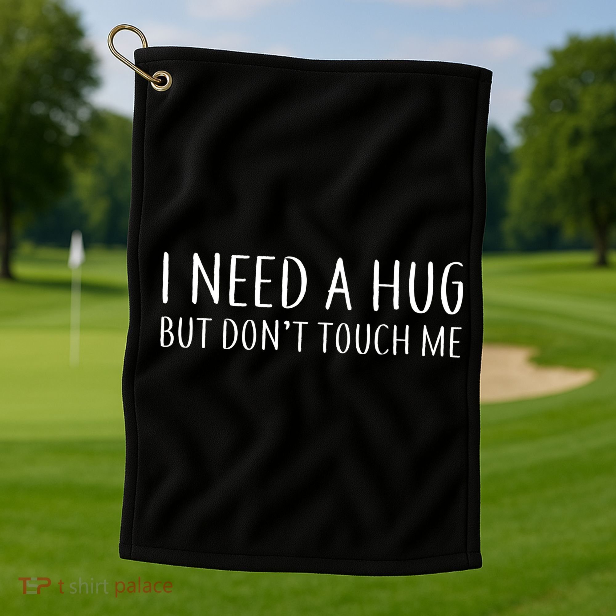 I Need a Hug But Don't Touch Me Golf Towel