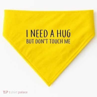 I Need a Hug But Don't Touch Me USA-Made Doggie Bandana
