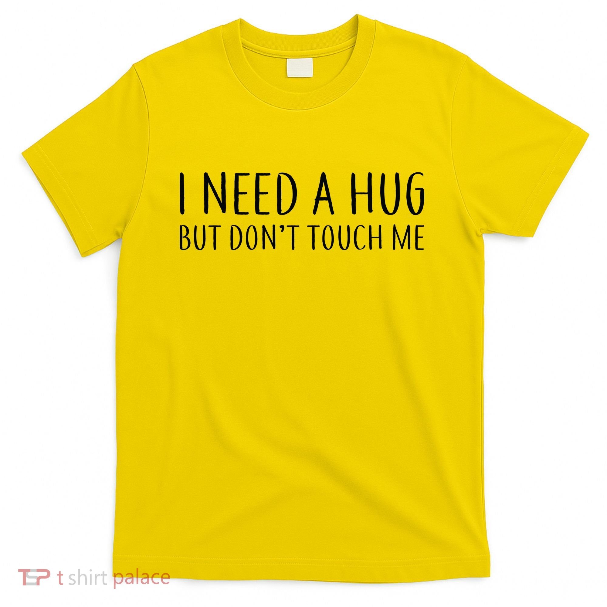 I Need a Hug But Don't Touch Me T-Shirt
